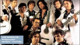 Los Manolos   Amigos para siempre  Freunde für immer  Friends forever  Φίλοι για πάντα