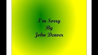 I&#39;m Sorry by John Denver
