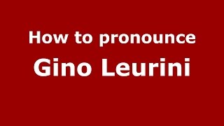 How to pronounce Gino Leurini