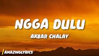 Download lagu Akbar Chalay - Ngga Dulu (Lyrics) mp3