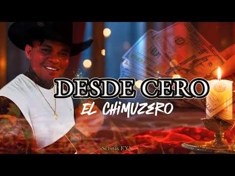Desde Cero - El Chimuzero (Letra/Lyric)