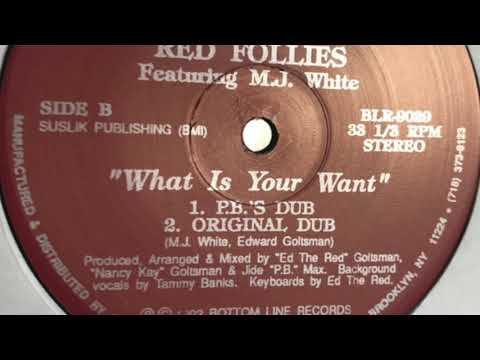 Red Follies Featuring M.J. White - What Is Your Want (Original Dub)