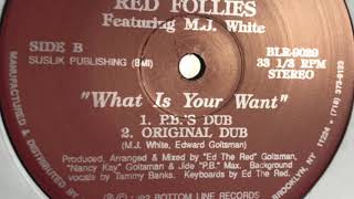 Red Follies Featuring M.J. White - What Is Your Want (Original Dub)