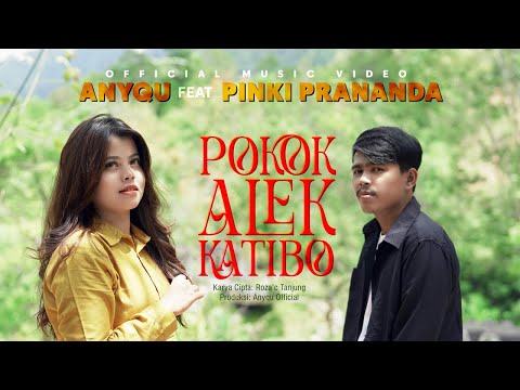 Anyqu Ft. Pinki Prananda - Pokok Alek Katibo (Official Music Video)
