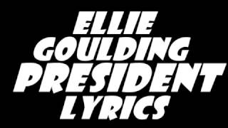 Ellie Goulding – President (Lyrics) Letra