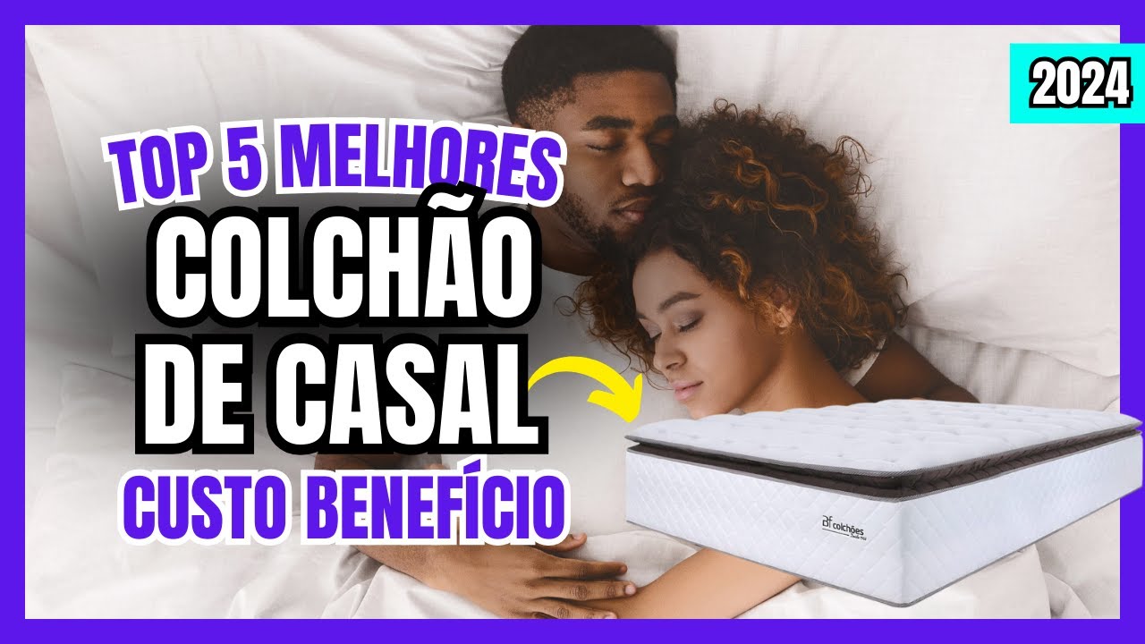 Top 5 Melhores Colchão Casal Custo Benefício 2023/2024 - Qual o Melhor Colchão de Casal Bom e Barato