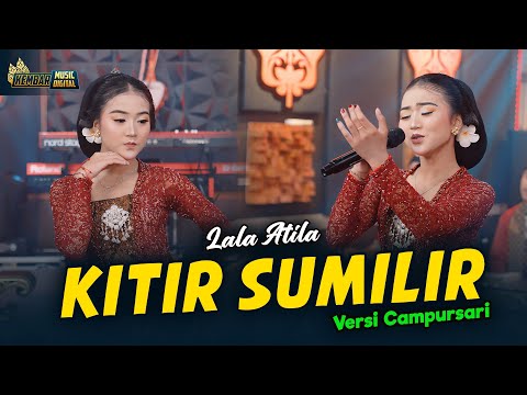 LALA ATILA - KITIR SUMILIR - Kembar Campursari ( Official Music Video )