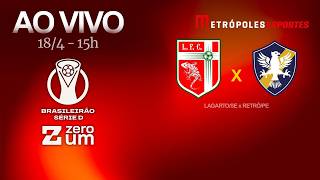 LAGARTO x RETRÔ - BRASILEIRÃO SÉRIE D 2026 - AO VIVO E COM IMAGENS - 18.04.26
