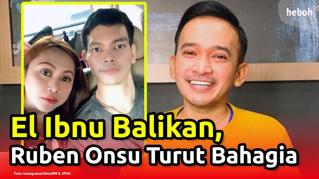 Ruben Onsu Turut Bahagia Kalau El-Ibnu Balikan!