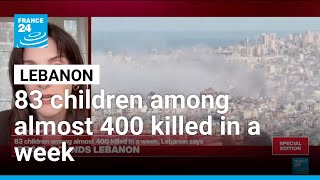 Israel pounds Lebanon: 83 children among almost 400 killed in a week • FRANCE 24 English