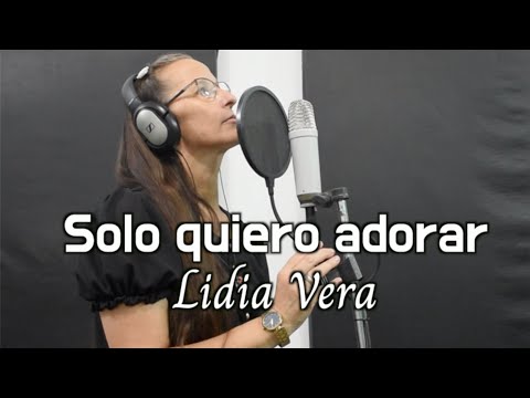 Lidia Vera - Solo quiero adorar