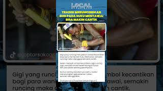 Tradisi Meruncingkan Gigi sebagai Simbol Kecantikan dan Keseimbangan Tubuh dan Jiwa pada Wanita