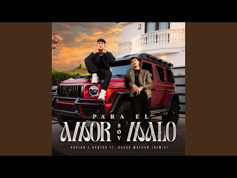 Adrian L Santos, Oscar Maydon - Pal Amor Soy Malo (Remix)