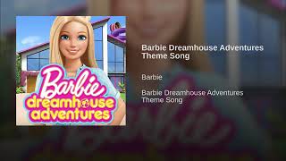 Barbie Dreamhouse Adventures Theme Song