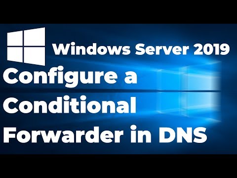 How to Configure a Conditional Forwarder in DNS Server 2019