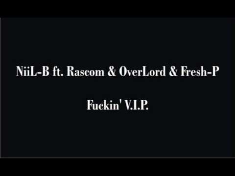 NiiL B ft. Rascom & OverLord & Fresh-P - F*ckin' V.I.P.