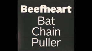 Beefheart - Bat Chain Puller