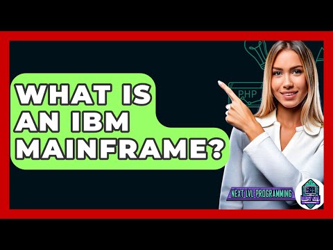 What Is An IBM Mainframe? - Next LVL Programming