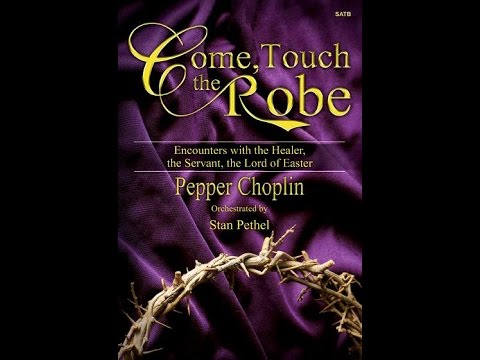 Come, Touch the Robe (SATB) - Pepper Choplin