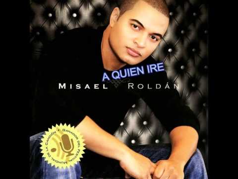 A QUIEN IRE     MISAEL ROLDAN