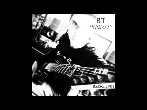 Badsong 01 - BetotallicA