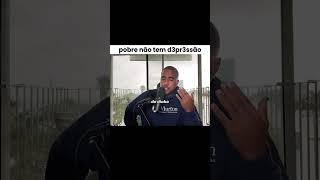 POBRE NÃO TEM DEPRESSÃO!