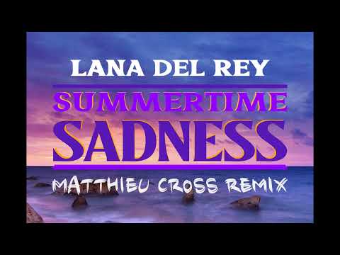 Lana Del Rey - Summertime Sadness (Matthieu Cross Remix)