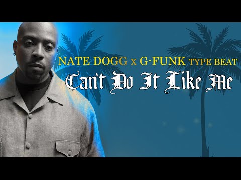 Nate Dogg x G-Funk Type Beat - Can't Do It Like Me