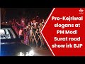Pro Kejriwal Slogans At PM Modi Surat Road Show Irk BJP