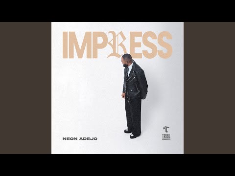 Neon Adejo – IMPRESS - Official Video