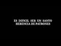 HERENCIA DE PATRONES ES DIFICIL SER UN SANTO Letra Lyrics