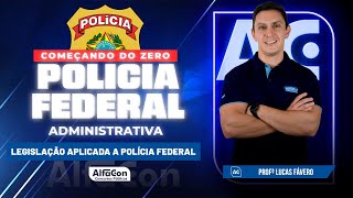 Concurso PF Administrativa 2023 - Aula de Legislação Aplicada a Polícia Federal - Alfacon