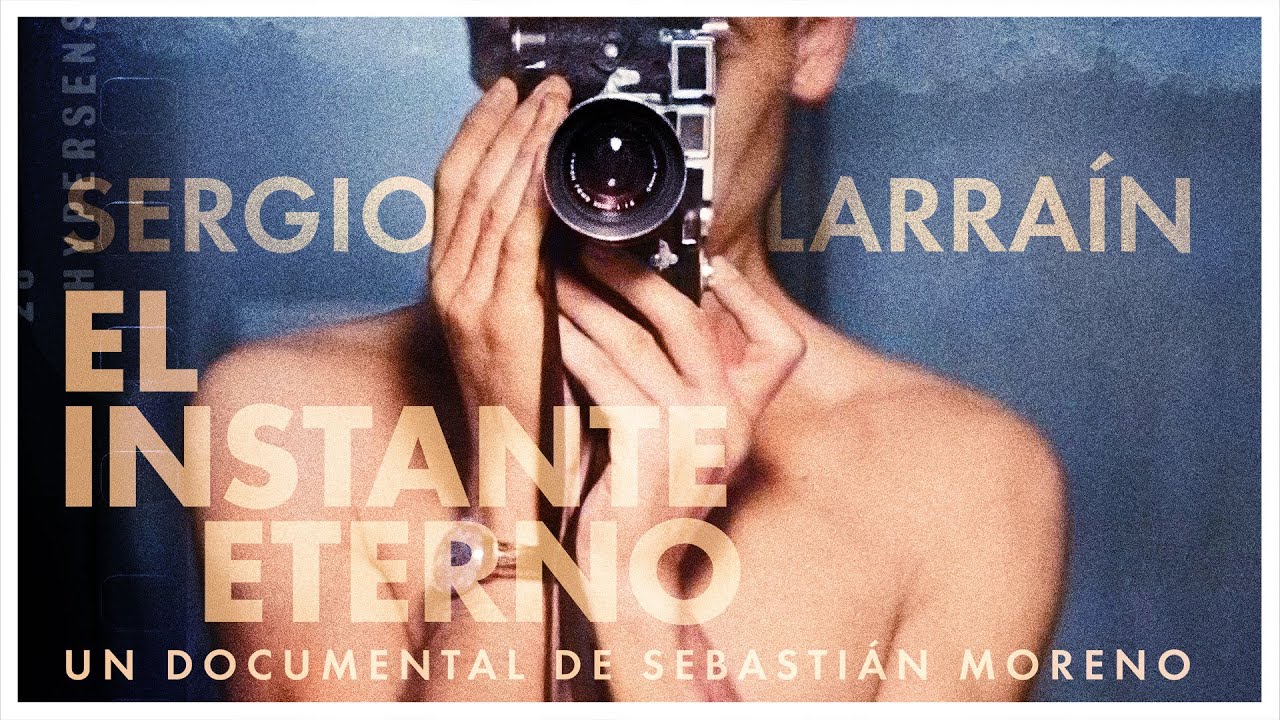 Tráiler Oficial SERGIO LARRAÍN: EL INSTANTE ETERNO