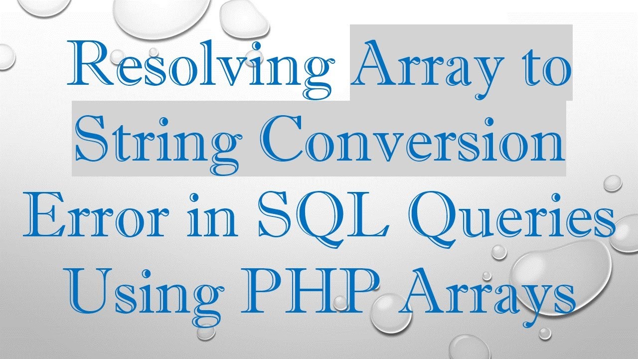 Resolving Array to String Conversion Error in SQL Queries Using PHP Arrays