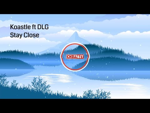 Koastle - Stay Close (ft. DLG)