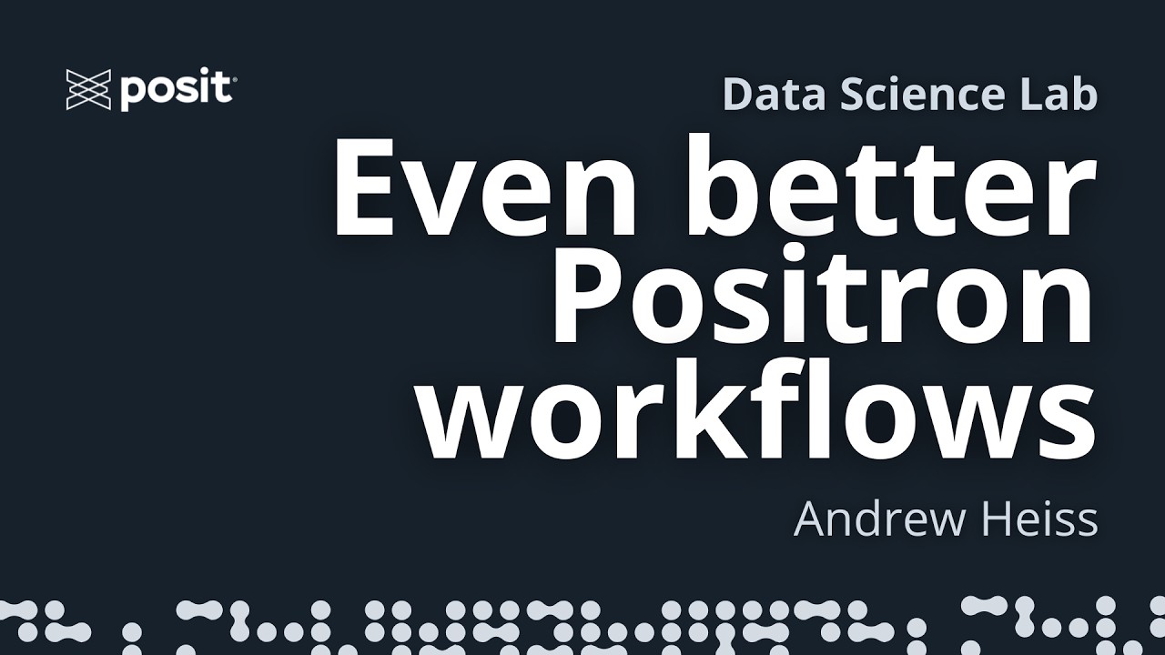 Positron workflows that make life easier | Andrew Heiss | Data Science Lab