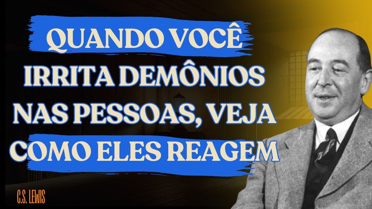 Quando Você IRRITA DEMÔNIOS nas Pessoas, Veja Como Eles Reagem | C.S. Lewis 2025