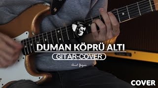 Duman - Köprü Altı (Gitar Cover)