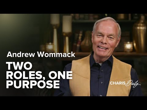 Two Roles, One Purpose - Andrew Wommack - Charis Daily - Season 9 Ep. 10