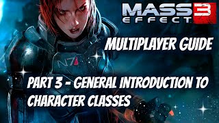 Mass Effect 3 Multiplayer Guide: Part 3 - General Introduction to Character Classes and Powers