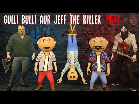 Gulli Bulli Aur Jeff The Killer Part 6 || Jeff The Killer Horror Story || Make Joke Factory