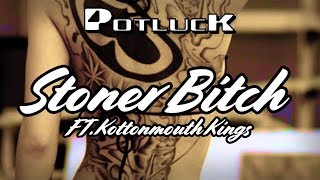 Potluck - Stoner Bitch featuring the Kottonmouth Kings (Official Music Video)