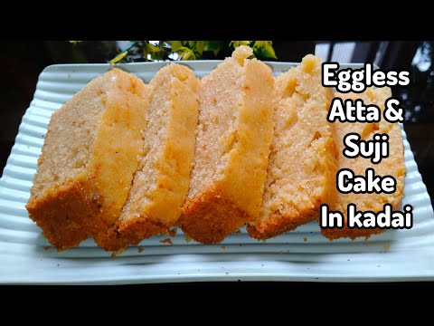 Eggless Atta Suji Cake In Kadai | Eggless Suji Cake Recipe