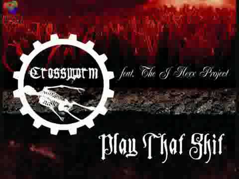 Crossworm & The J. Hexx Project - Play That Shit