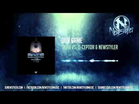 Triax vs. D-Ceptor & Newstyler - Our Game
