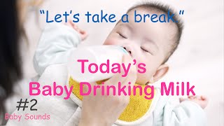 Relaxing sounds for sleep, Sound of Today's Baby Drinking Milk #2