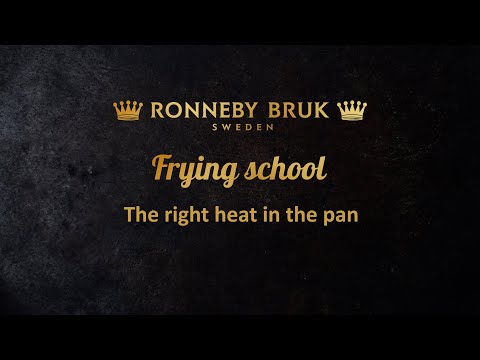 Ronneby Bruk's frying school part 1 - The right heat in the pan