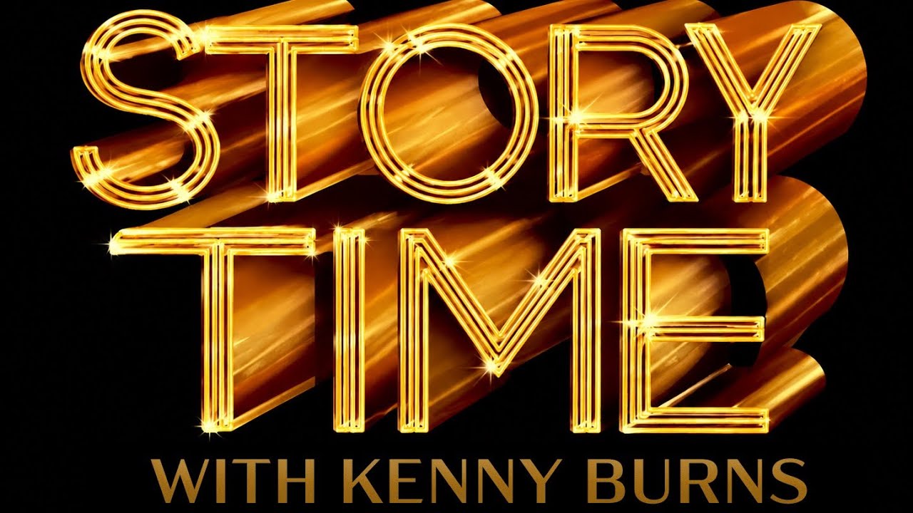 STORY TIME WITH KENNY BURNS EP. 1