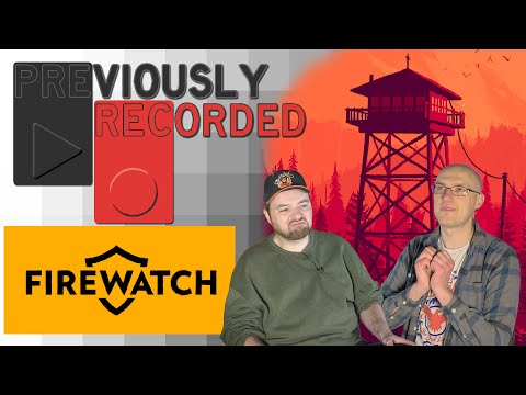 Previously Recorded - Firewatch