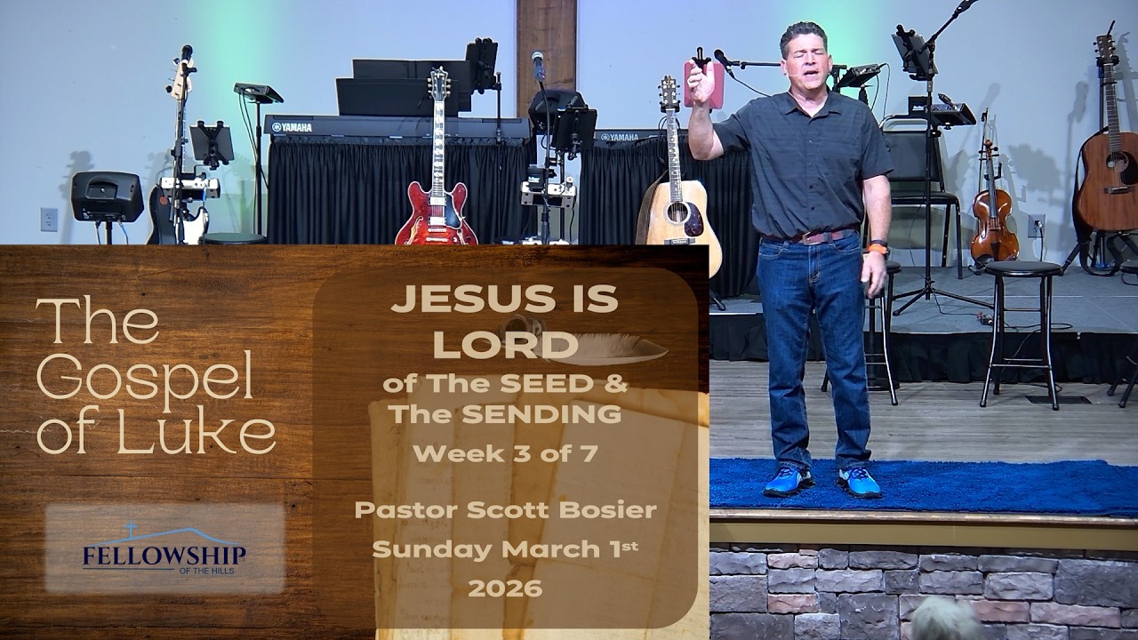 3/1 - Pastor Scott Bosier - JESUS IS LORD of The SEED & The SENDING